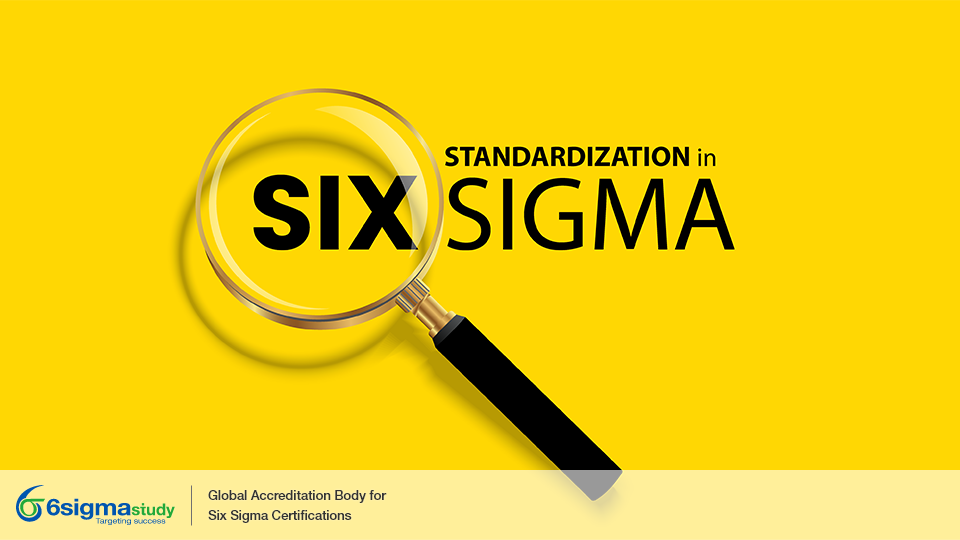 Standardization in Six Sigma
